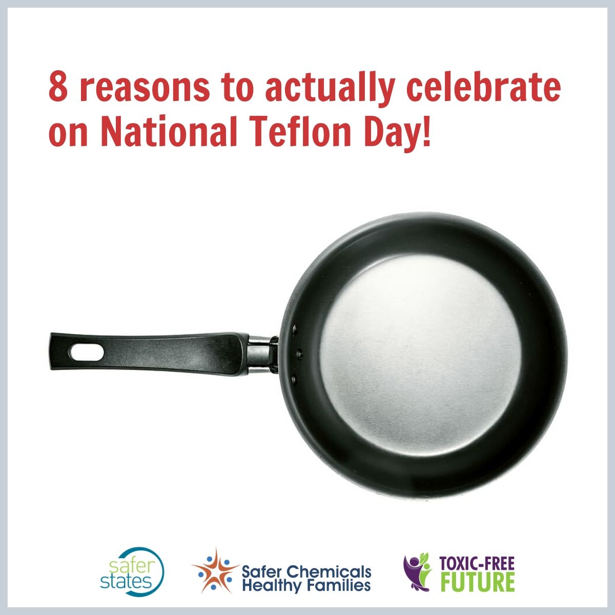 Eight reasons to actually celebrate on National Teflon Day - Toxic-Free Future